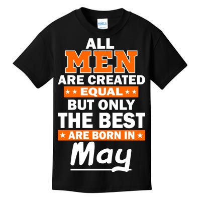 All Men Are Created Equal The Best Are Born In May Kids T-Shirt