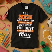 All Men Are Created Equal The Best Are Born In May Kids T-Shirt