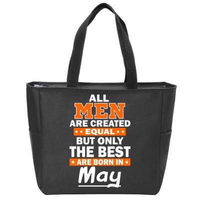 All Men Are Created Equal The Best Are Born In May Zip Tote Bag