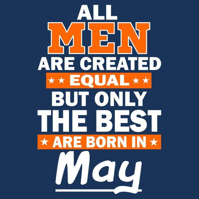 All Men Are Created Equal The Best Are Born In May Infant Baby Jersey Bodysuit