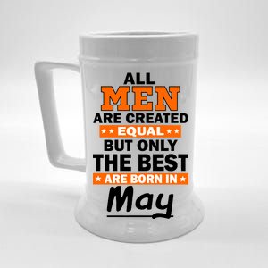 All Men Are Created Equal The Best Are Born In May Beer Stein