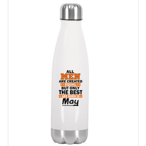 All Men Are Created Equal The Best Are Born In May Stainless Steel Insulated Water Bottle