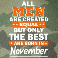 All Men Are Created Equal The Best Are Born In November Legacy Tie Dye Trucker Hat