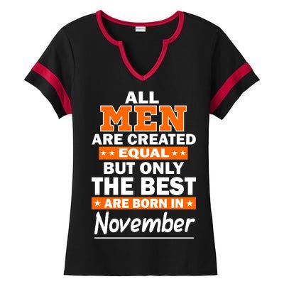 All Men Are Created Equal The Best Are Born In November Ladies Halftime Notch Neck Tee