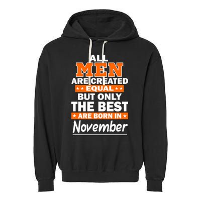 All Men Are Created Equal The Best Are Born In November Garment-Dyed Fleece Hoodie