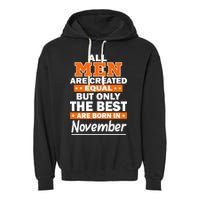 All Men Are Created Equal The Best Are Born In November Garment-Dyed Fleece Hoodie