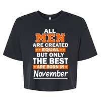 All Men Are Created Equal The Best Are Born In November Bella+Canvas Jersey Crop Tee