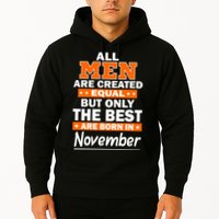 All Men Are Created Equal The Best Are Born In November Hoodie