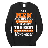 All Men Are Created Equal The Best Are Born In November Long Sleeve Shirt