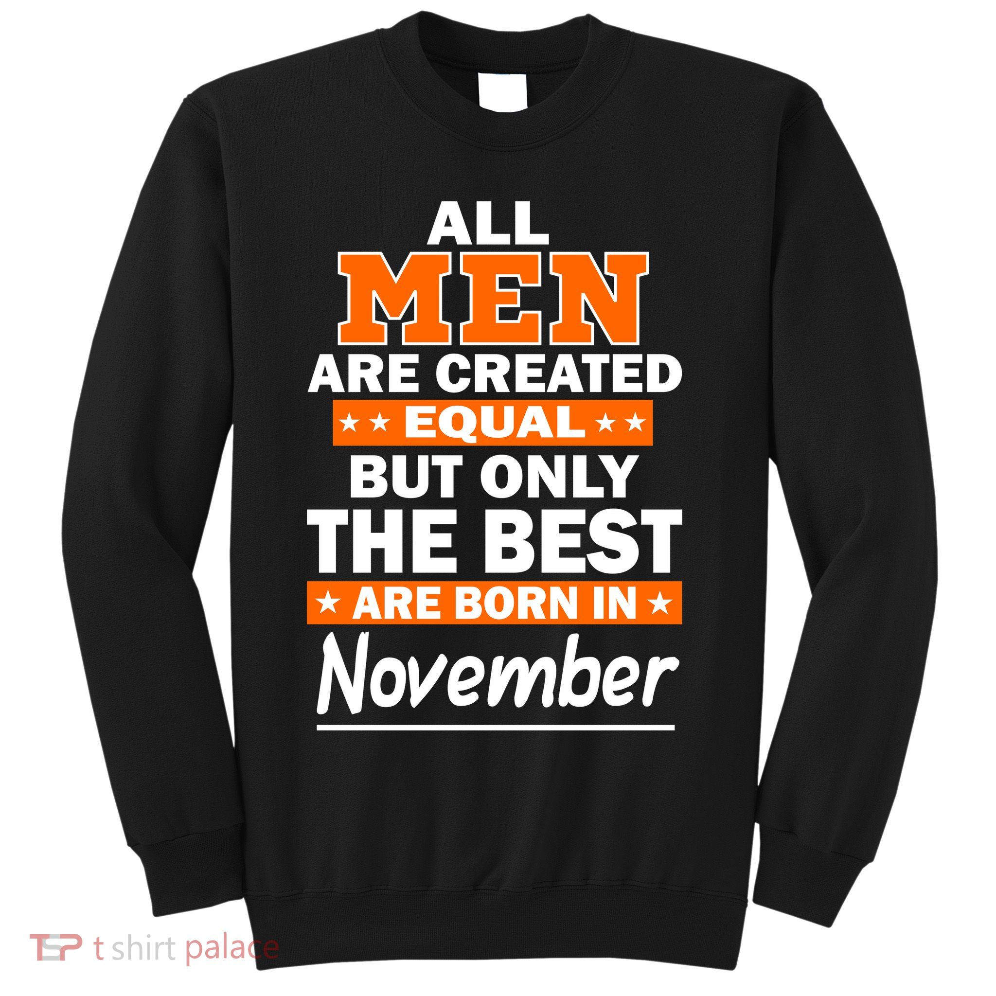 All Men Are Created Equal The Best Are Born In November Sweatshirt