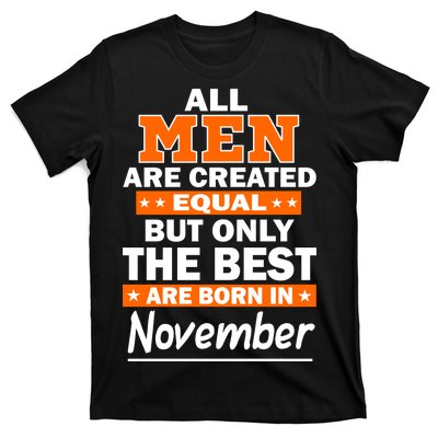 All Men Are Created Equal The Best Are Born In November T-Shirt