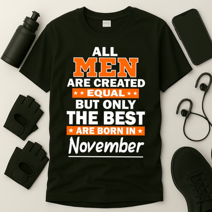 All Men Are Created Equal The Best Are Born In November T-Shirt