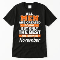 All Men Are Created Equal The Best Are Born In November Tall T-Shirt