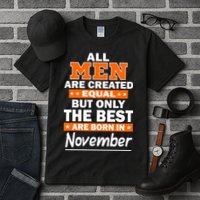 All Men Are Created Equal The Best Are Born In November Tall T-Shirt