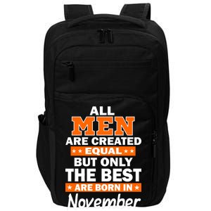 All Men Are Created Equal The Best Are Born In November Impact Tech Backpack