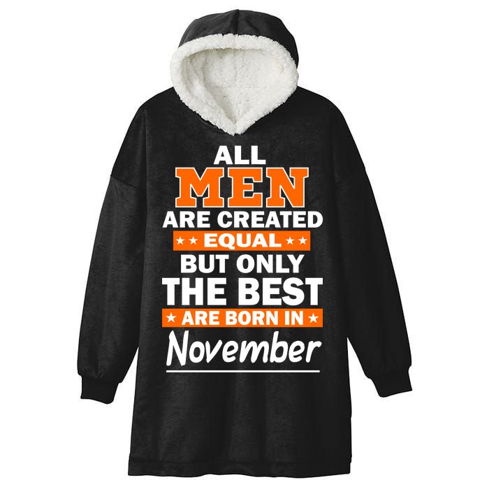 All Men Are Created Equal The Best Are Born In November Hooded Wearable Blanket