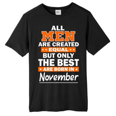 All Men Are Created Equal The Best Are Born In November Tall Fusion ChromaSoft Performance T-Shirt