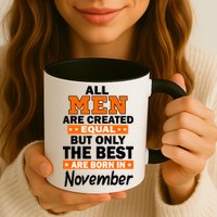 All Men Are Created Equal The Best Are Born In November Mug