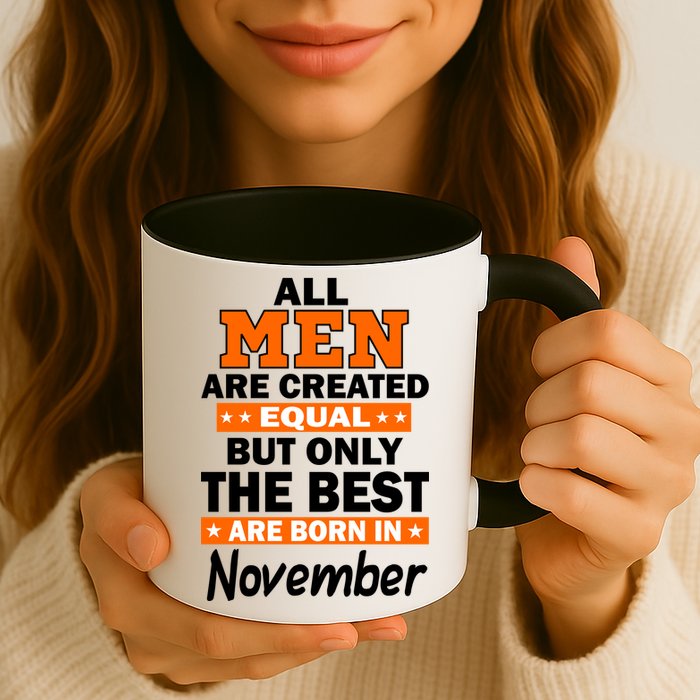 All Men Are Created Equal The Best Are Born In November Mug