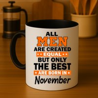 All Men Are Created Equal The Best Are Born In November Mug