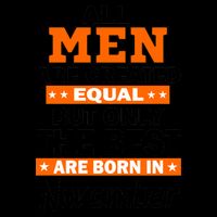 All Men Are Created Equal The Best Are Born In November Mug