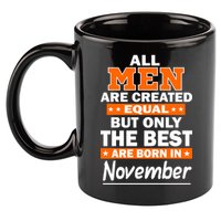 All Men Are Created Equal The Best Are Born In November 11oz C Handle Ceramic Mug