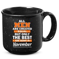 All Men Are Created Equal The Best Are Born In November 15oz Campfire Ceramic Mug