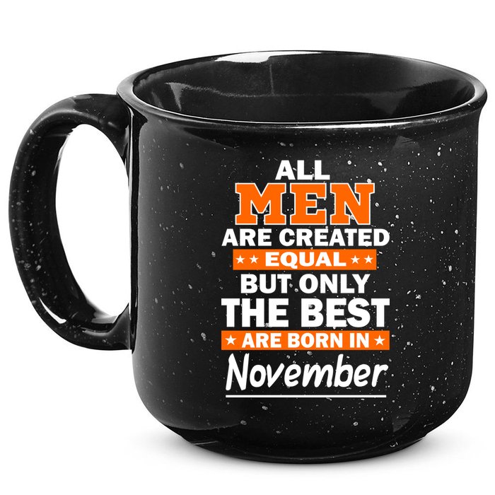 All Men Are Created Equal The Best Are Born In November 15oz Campfire Ceramic Mug
