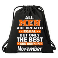 All Men Are Created Equal The Best Are Born In November Drawstring Bag