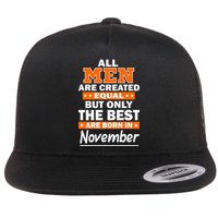 All Men Are Created Equal The Best Are Born In November Flat Bill Trucker Hat