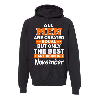 All Men Are Created Equal The Best Are Born In November Premium Hoodie