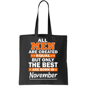 All Men Are Created Equal The Best Are Born In November Tote Bag