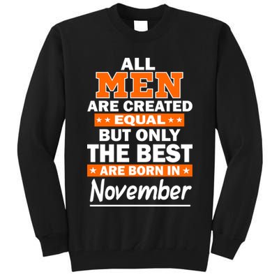 All Men Are Created Equal The Best Are Born In November Tall Sweatshirt