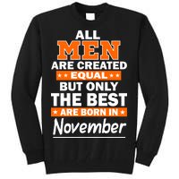 All Men Are Created Equal The Best Are Born In November Tall Sweatshirt