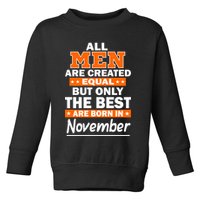 All Men Are Created Equal The Best Are Born In November Toddler Sweatshirt