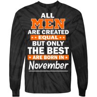 All Men Are Created Equal The Best Are Born In November Tie-Dye Long Sleeve Shirt