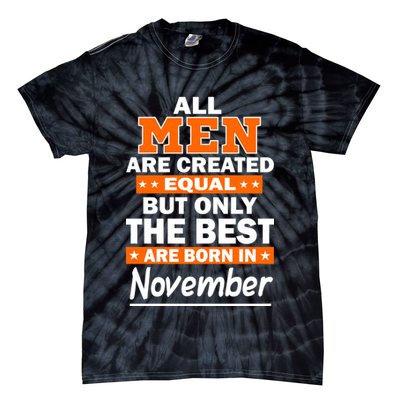 All Men Are Created Equal The Best Are Born In November Tie-Dye T-Shirt