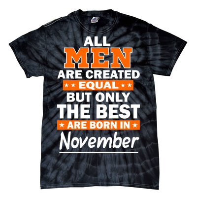 All Men Are Created Equal The Best Are Born In November Tie-Dye T-Shirt