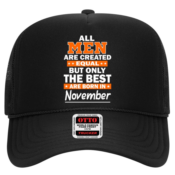 All Men Are Created Equal The Best Are Born In November Trucker Hat