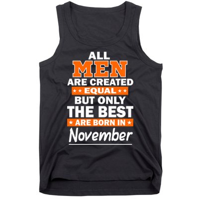 All Men Are Created Equal The Best Are Born In November Tank Top