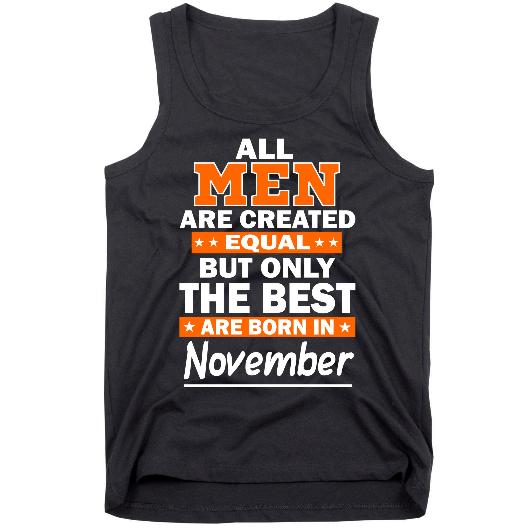 All Men Are Created Equal The Best Are Born In November Tank Top