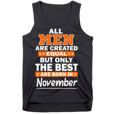 All Men Are Created Equal The Best Are Born In November Tank Top