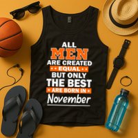 All Men Are Created Equal The Best Are Born In November Tank Top