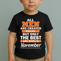 All Men Are Created Equal The Best Are Born In November Toddler T-Shirt