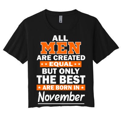 All Men Are Created Equal The Best Are Born In November Women's Crop Top Tee