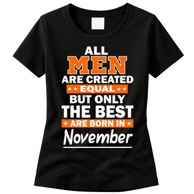 All Men Are Created Equal The Best Are Born In November Womens T-Shirt