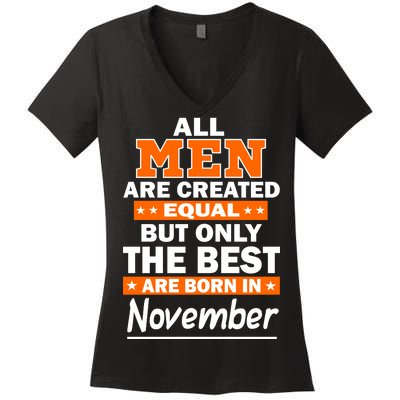 All Men Are Created Equal The Best Are Born In November Women's V-Neck T-Shirt