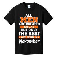 All Men Are Created Equal The Best Are Born In November Kids T-Shirt