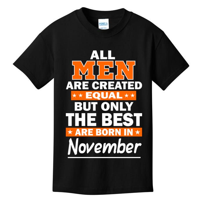 All Men Are Created Equal The Best Are Born In November Kids T-Shirt