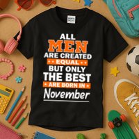 All Men Are Created Equal The Best Are Born In November Kids T-Shirt